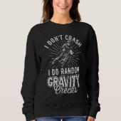 I Don't Crash I Do Random Gravity Checks Dirt Bike Sweatshirt (Vorderseite)