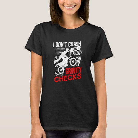 I don't crash I do random gravity checks dirt bike T-Shirt (Vorderseite)