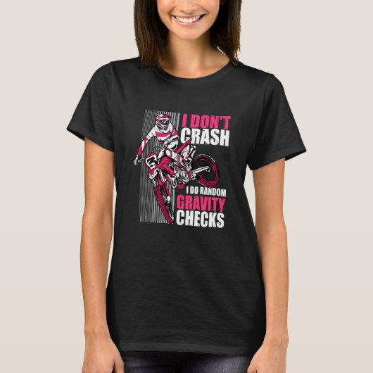 I Don't Crash I Do Random Gravity Checks Motocross T-Shirt (Vorderseite)