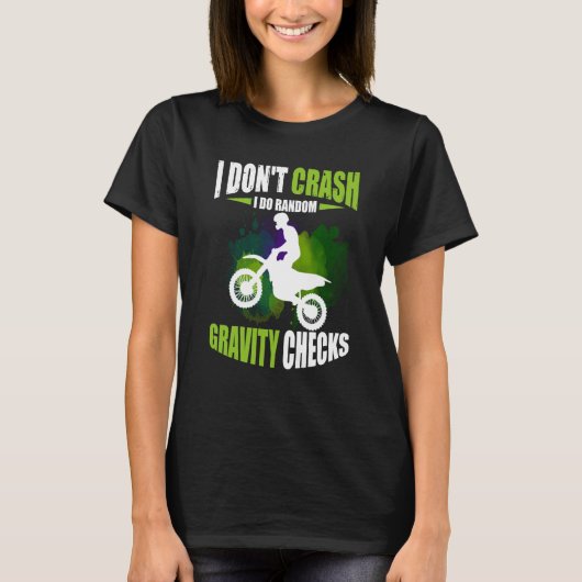 I Don't Crash I Do Random Gravity Checks Motocross T-Shirt (Vorderseite)
