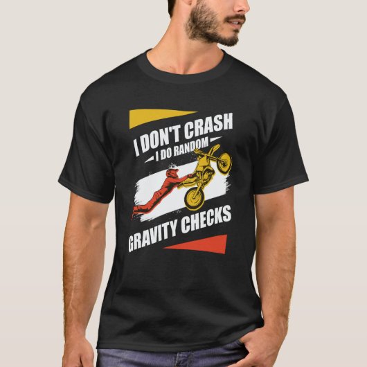 I Don't Crash I Do Random Gravity Checks Motocross T-Shirt (Vorderseite)