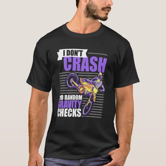 I Don't Crash I Do Random Gravity Checks Motocross T-Shirt (Vorderseite)
