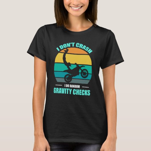I Don't Crash I Do Random Gravity Checks Motocross T-Shirt (Vorderseite)