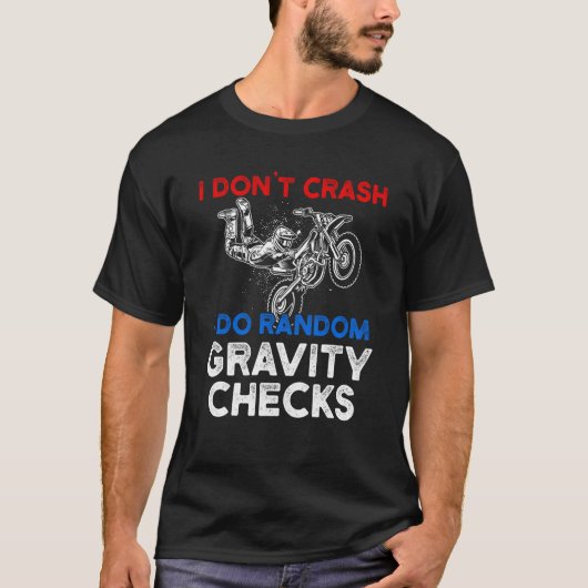 I Don't Crash I Do Random Gravity Checks Motorcycl T-Shirt (Vorderseite)