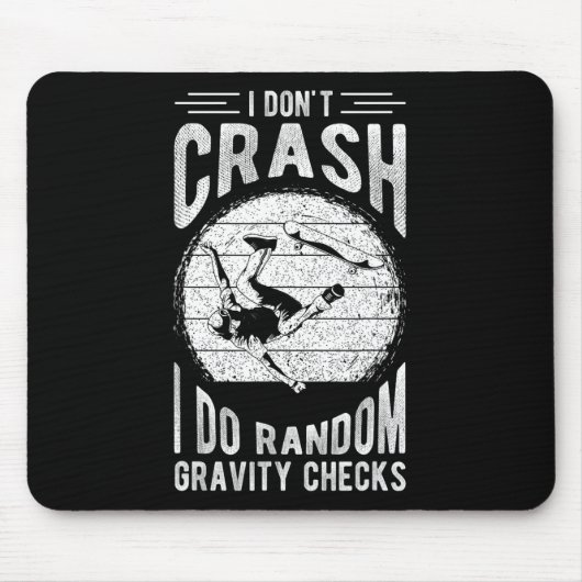 I Don't Crash I Do Random Gravity Checks Skateboar Mousepad (Vorne)