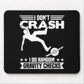 I Don't Crash I Do Random Onewheel Gravity Checks Mousepad (Vorne)