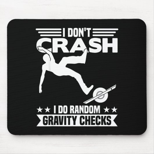 I Don't Crash I Do Random Onewheel Gravity Checks  Mousepad (Vorne)