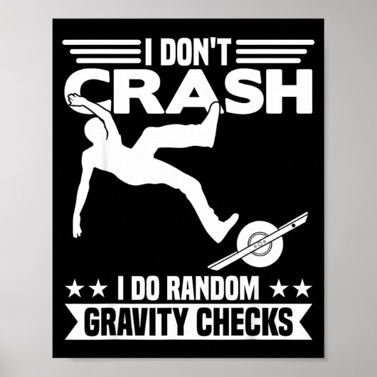 I Don't Crash I Do Random Onewheel Gravity Checks  Poster (Vorne)