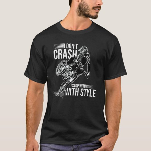I Don't Crash I Stop With Style Motorcycle Enduro T-Shirt (Vorderseite)