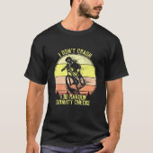 I Dont Crash Mountainbike Mtb Downhill Mountainbi T-Shirt (Vorderseite)