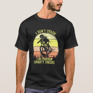 I Dont Crash Mountainbike Mtb Downhill Mountainbi T-Shirt