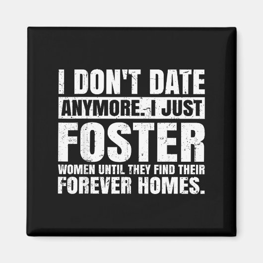 I Don't Date Anymore I Just Foster Women Funny Sin Magnet (Vorne)