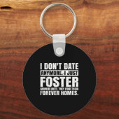 I Don't Date Anymore I Just Foster Women Funny Sin Schlüsselanhänger (Vorderseite)