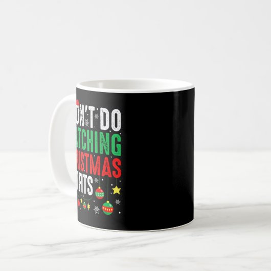 I Dont Do Matching Christmas Outfits Family Xmas F Kaffeetasse (Vorderseite Links)
