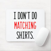 I Don't Do Matching Hearts Valentines Day Couples  Mousepad (Mit Mouse)