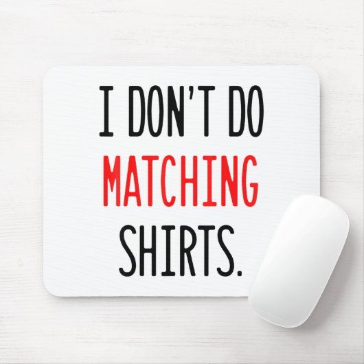 I Don't Do Matching Hearts Valentines Day Couples  Mousepad (Mit Mouse)