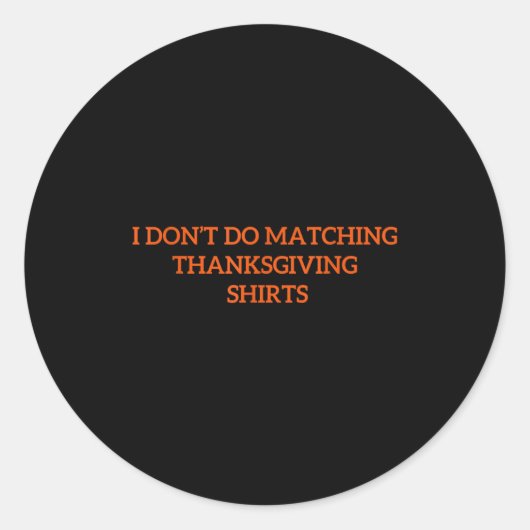 I Don't Do Matching Thanksgiving Shirt Funny Match Runder Aufkleber (Vorderseite)