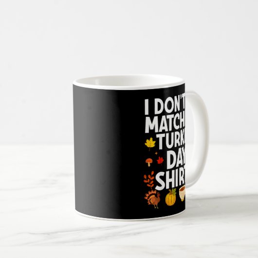 I Don't Do Matching Turkey Day Couple Thanksgiving Kaffeetasse (VorderseiteRechts)