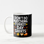 I Don't Do Matching Turkey Day Couple Thanksgiving Kaffeetasse (Links)