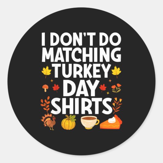 I Don't Do Matching Turkey Day Couple Thanksgiving Runder Aufkleber (Vorderseite)