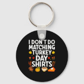 I Don't Do Matching Turkey Day Couple Thanksgiving Schlüsselanhänger (Vorderseite)