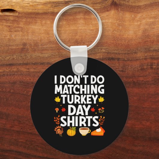 I Don't Do Matching Turkey Day Couple Thanksgiving Schlüsselanhänger (Vorderseite)