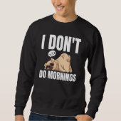 I Don't Do Mornings Dog Saying Lazy Sleeping Pug Sweatshirt (Vorderseite)