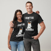 I Don't Do Mornings Funny Bad Mood Morning Grumpy T-Shirt (Unisex)