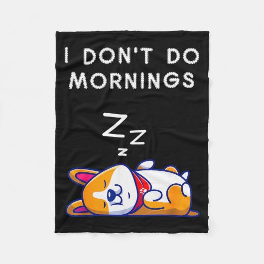 I Don't Do Mornings Funny Dog Sleeng Fleecedecke (Vorderseite)