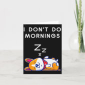 I Don't Do Mornings Funny Dog Sleeng Karte (Vorderseite)