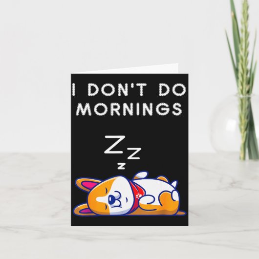 I Don't Do Mornings Funny Dog Sleeng Karte (Vorderseite)
