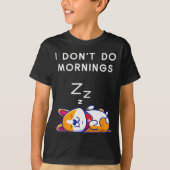 I Don't Do Mornings Funny Dog Sleeng T-Shirt (Vorderseite)