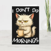 I Don't Do Mornings Funny Quote Coffee Cat Lover G Karte (Vorderseite)