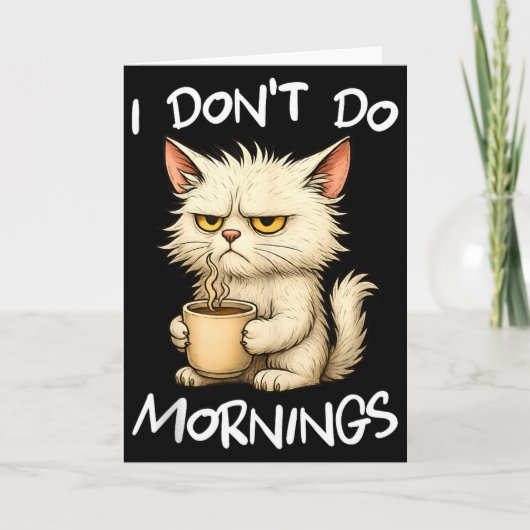 I Don't Do Mornings Funny Quote Coffee Cat Lover G Karte (Vorderseite)