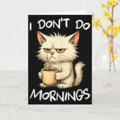 I Don't Do Mornings Funny Quote Coffee Cat Lover G Karte (Gelbe Blume)
