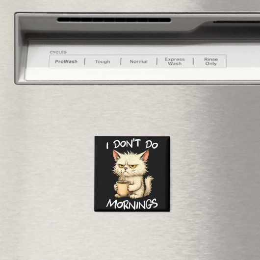 I Don't Do Mornings Funny Quote Coffee Cat Lover G Magnet (In Situ (Geschirrspüler))