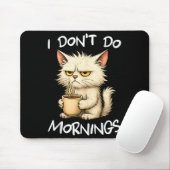 I Don't Do Mornings Funny Quote Coffee Cat Lover G Mousepad (Mit Mouse)