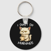 I Don't Do Mornings Funny Quote Coffee Cat Lover G Schlüsselanhänger (Vorderseite)