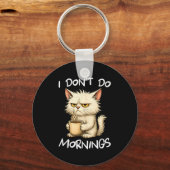 I Don't Do Mornings Funny Quote Coffee Cat Lover G Schlüsselanhänger (Vorderseite)
