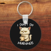 I Don't Do Mornings Funny Quote Coffee Cat Lover G Schlüsselanhänger (Vorderseite)
