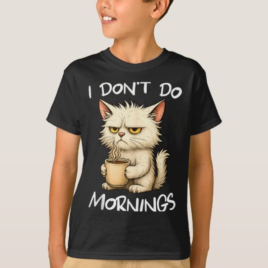 I Don't Do Mornings Funny Quote Coffee Cat Lover G T-Shirt (Vorderseite)