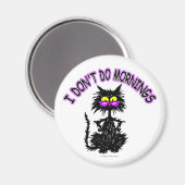 "I Don't Do Mornings" Magnet (Vorderseite/Rückseite)