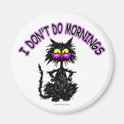 "I Don't Do Mornings" Magnet (Vorne)