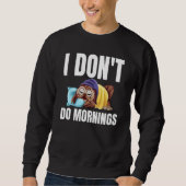 I Don't Do Mornings Owl Saying Lazy Sleeping Owls  Sweatshirt (Vorderseite)