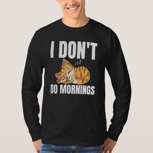 I Don't Do Mornings Saying Lazy Sleeping Cat 1 T-Shirt (Vorderseite)