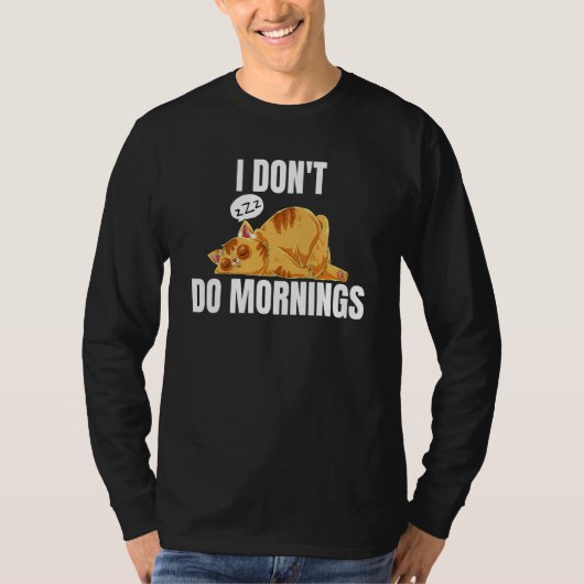 I Don't Do Mornings Saying Lazy Sleeping Cat 2 T-Shirt (Vorderseite)