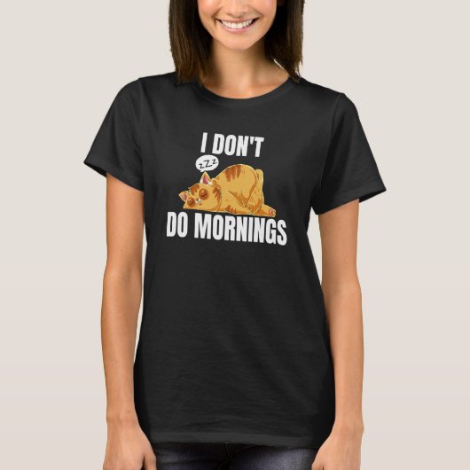 I Don't Do Mornings Saying Lazy Sleeping Cat 2 T-Shirt (Vorderseite)