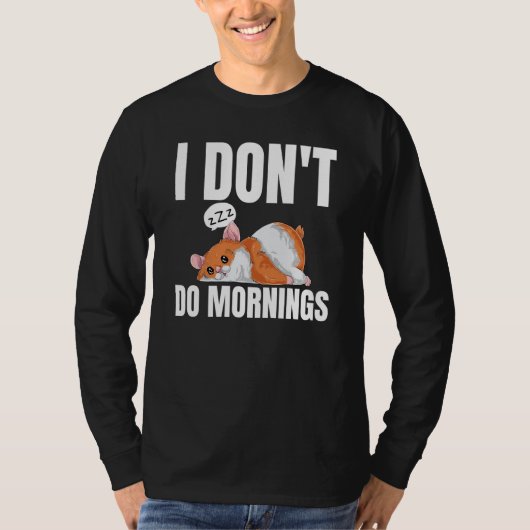 I Don't Do Mornings Saying Lazy Sleeping Hamster T-Shirt (Vorderseite)