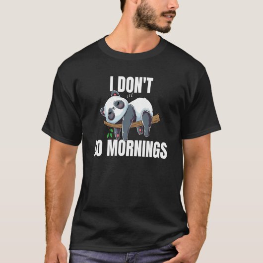 I Don't Do Mornings Saying Lazy Sleeping Panda T-Shirt (Vorderseite)