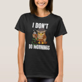 I Don't Do Mornings Sleeping Lazy Owl Drinking Cof T-Shirt (Vorderseite)